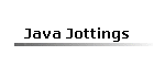 Java Jottings